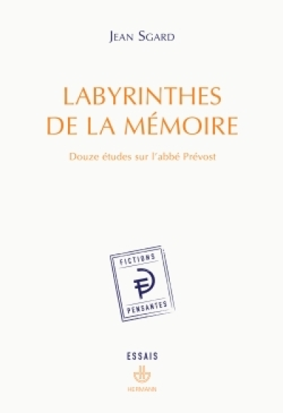 Labyrinthes de la mémoire : Douze études sur l'abbé Prévost