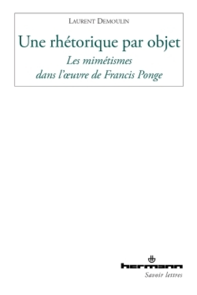 Une rhétorique par objet : Les mimétismes dans l'oeuvre de Francis Ponge