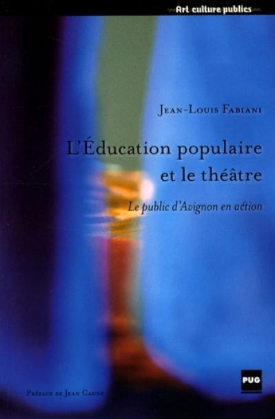 EDUCATION POPULAIRE ET LE THEATRE-PUBLIC D'AVIGNON EN ACTION