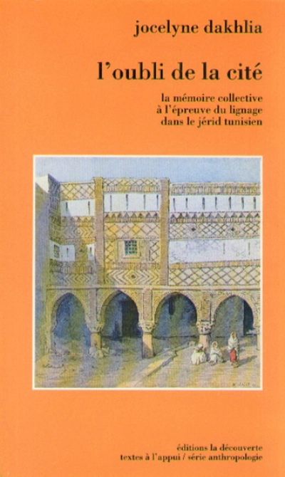 L'oubli de la cité la mémoire collective à l'épreuve du lignage dans le Jérid tunisien