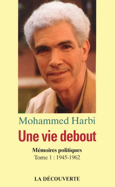 Une vie debout. Memoires politiques tome 1 : 1945-1962