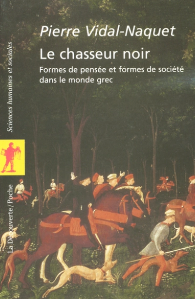 Le chasseur noir. Formes de pensées et formes de société dans le monde grec