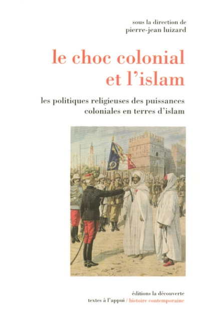 Le choc colonial et l'islam : Les politiques religieuses des puissances coloniales en terres d'islam