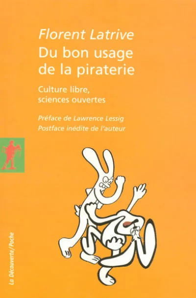 Du bon usage de la piraterie : Culture libre, sciences ouvertes