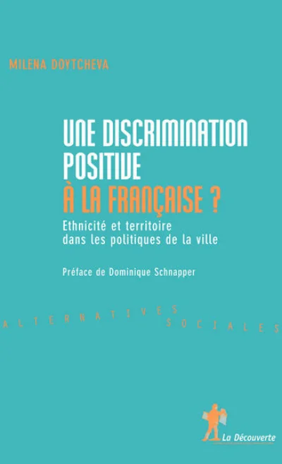 Une discrimination positive à la française ? : Ethnicité et territoire dans les politiques de la ville