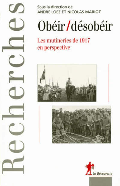 Obéir / désobéir. Le mutineries de 1917 en perspective