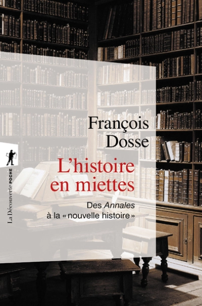 L'Histoire en miettes : Des Annales à la ''nouvelle histoire