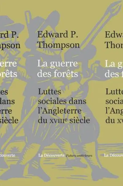 La guerre des forêts : Luttes sociales dans l'Angleterre du XVIIIe siècle