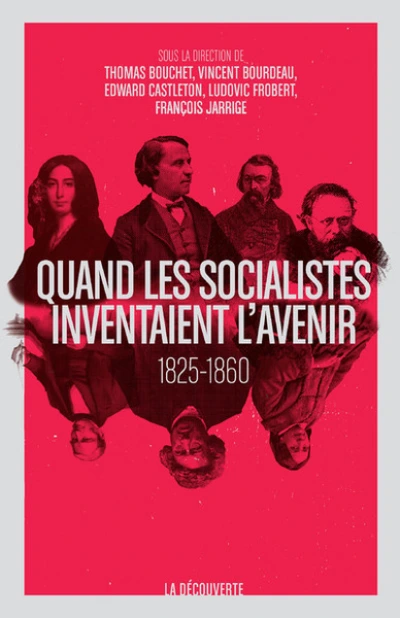 Quand les socialistes inventaient l'avenir, 1825-1860