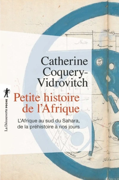 Petite histoire de l'Afrique : L'Afrique au sud du Sahara, de la préhistoire à nos jours