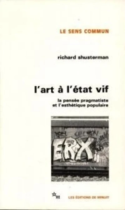 L'Art à l'état vif : La pensée pragmatiste et l'esthétique populaire