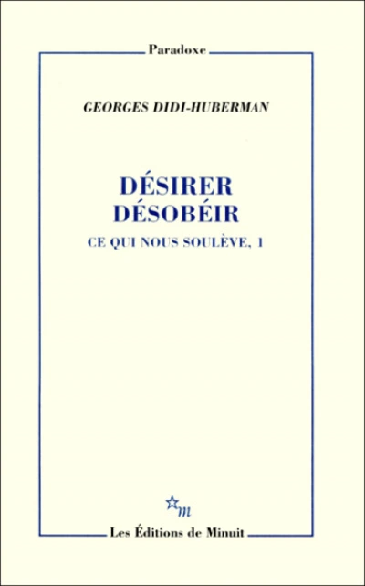 Désirer, désobéir. Ce qui nous soulève, 1