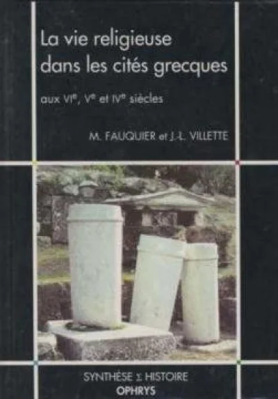 La vie religieuse dans les cités grecques aux VIe, Ve et IVe siècles