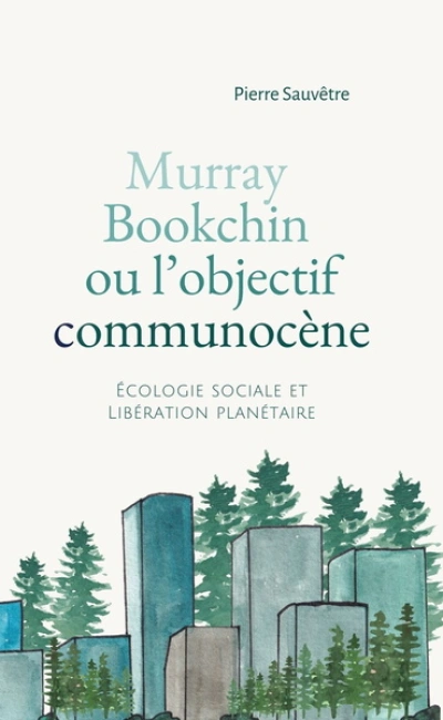 Murray Bookchin ou l'objectif Communocène