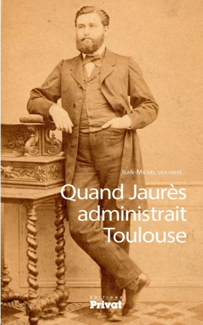 QUAND JAURES ADMINISTRAIT TOULOUSE