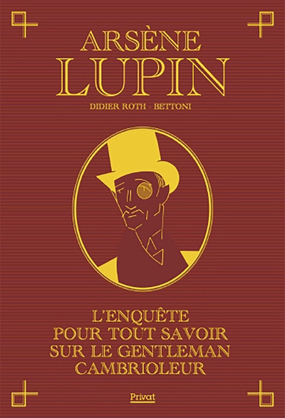 Arsène Lupin : L'enquête pour tout savoir sur le gentleman cambrioleur