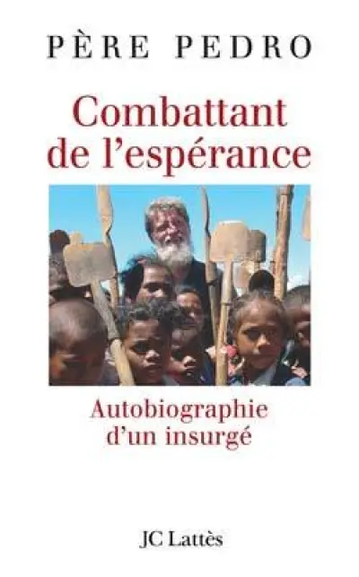 Combattant de l'espérance : Autobiographie d'un insurgé