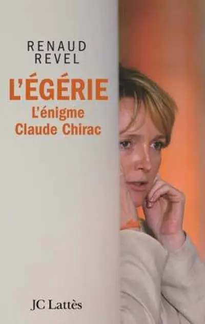 L'égérie. L énigme Claude Chirac