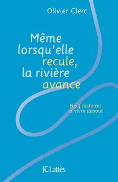 Même lorsqu'elle recule, la rivière avance