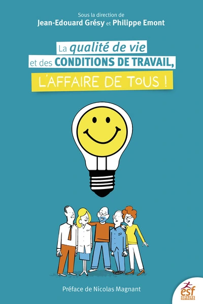 La qualité de vie et des conditions de travail, l'affaire de tous !