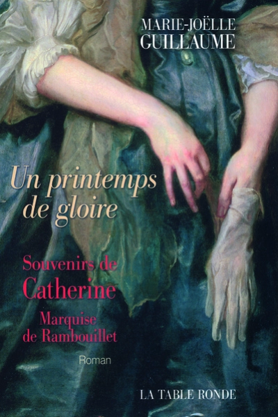 Un printemps de gloire : Souvenirs de Catherine, Marquise de Rambouillet