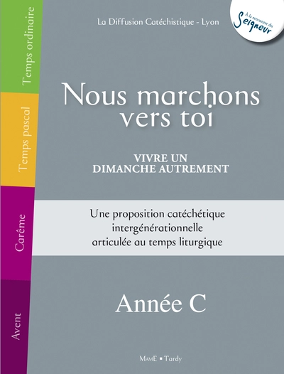 Nous marchons vers toi - Vivre un dimanche autrement - Année C