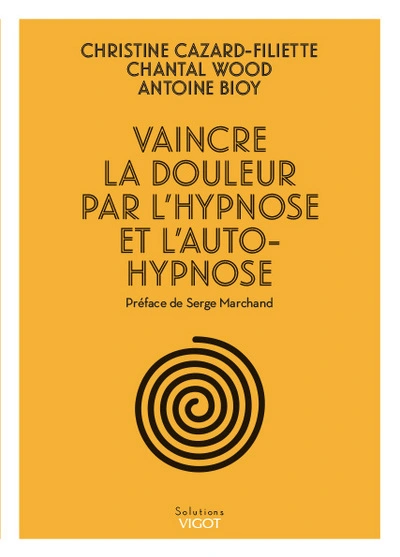 Vaincre la douleur par l'hypnose et l'auto-hypnose