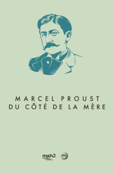 MARCEL PROUST, DU CÔTÉ DE LA MÈRE