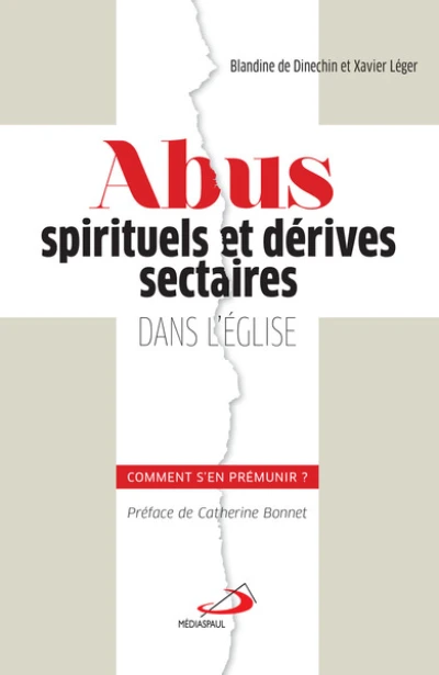 ABUS SPIRITUELS ET DÉRIVES SECTAIRES DANS L'ÉGLISE : COMMENT S'EN PRÉMUNIR?