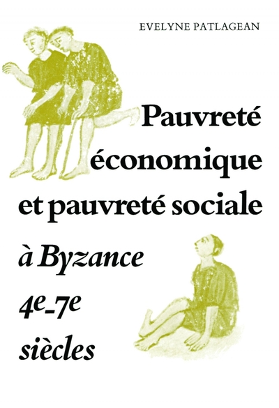 Pauvreté économique et pauvreté sociale à Byzance, 4e-7e siè