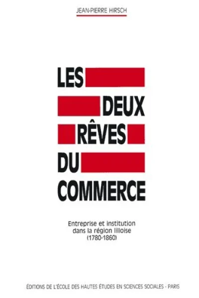 Deux rêves du commerce - Entreprise et institution dans la r