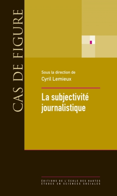 Subjectivité journalistique - Onze leçons sur le rôle de l'i