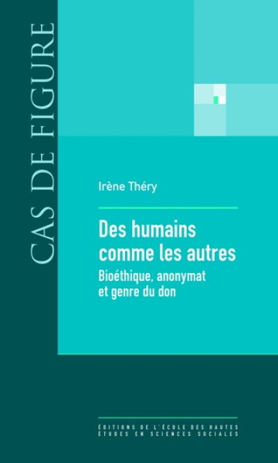 Des humains comme les autres - Bioéthique, anonymat et genre