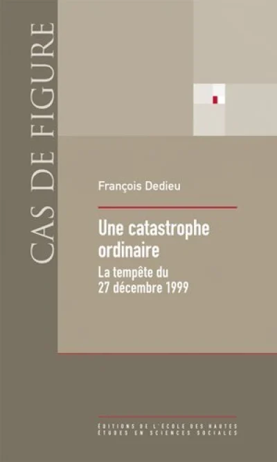 Catastrophe ordinaire - La tempête du 27 décembre 1999