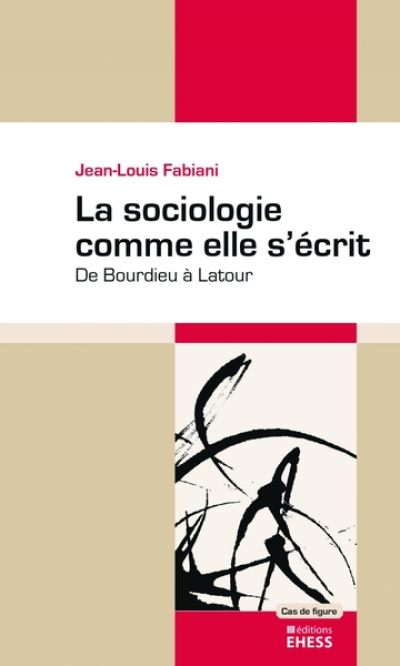 Sociologie comme elle s'écrit - De Bourdieu à Latour