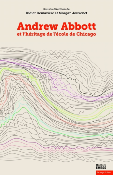 Andrew Abbott et l'héritage de l'école de Chicago - Volume 1