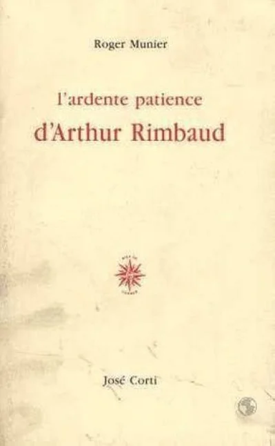 L'Ardente patience d'Arthur Rimbaud