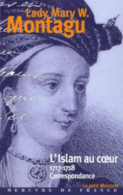 L'Islam au coeur : Correspondance, 1717-1718