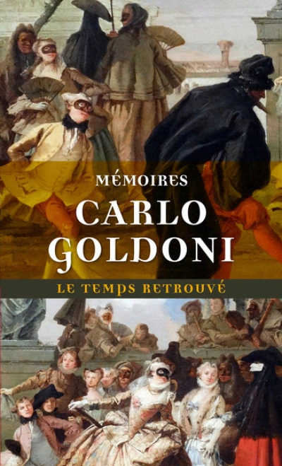 Mémoires de M. Goldoni pour servir à l'histoire de sa vie et à celle de son théâtre