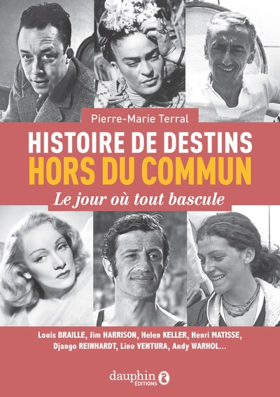 Histoires de destins hors du commun: Le jour où tout bascule