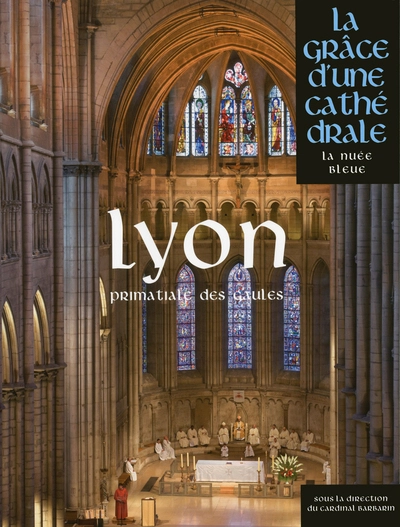 Lyon, la Grâce d'une Cathédrale