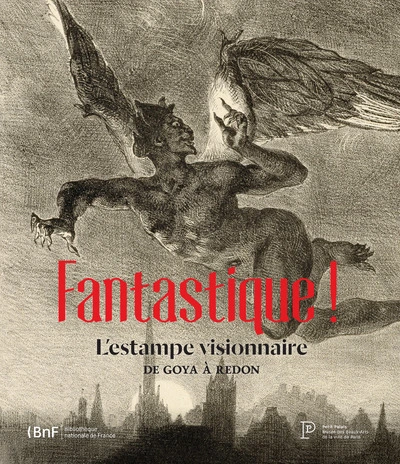 Fantastique ! L'estampe visionnaire de Goya à Redon