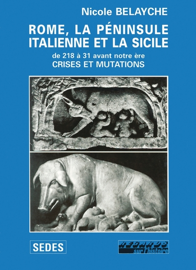 Rome, la péninsule italienne et la Sicile de 218 à 31 avant notre ère. Crises et Mutations