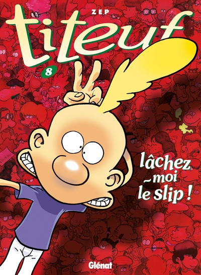 Titeuf, tome 8 : Lâchez-moi le slip !