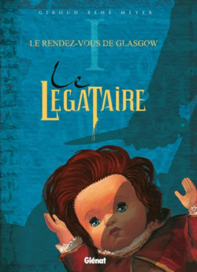 Le Légataire, Tome 1 : Le rendez-vous de Glasgow