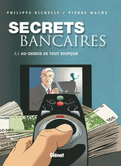 Secrets bancaires, tome 3.1 : Au-dessous de tout soupçon