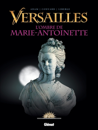 Versailles, tome 2 : L'ombre de Marie-Antoinette