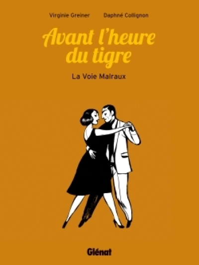 Avant l'heure du tigre : La voie Malraux