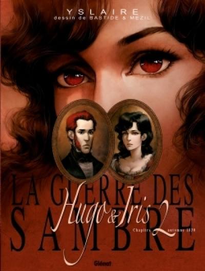 La guerre des Sambre : Hugo & Iris, Chapitre 2 : Automne 1830 : la passion selon Iris