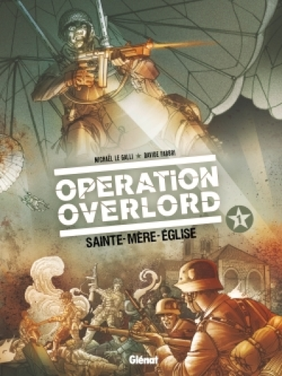 Opération Overlord, tome 1 : Sainte-Mère-Eglise